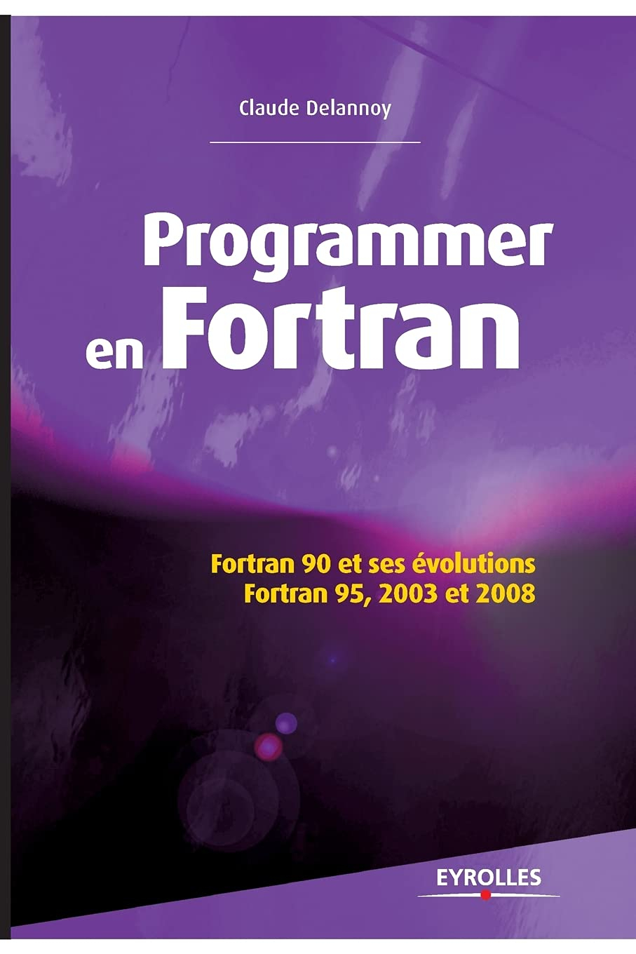 Programmer en Fortran : Fortran 90 et ses évolutions : Fortran 95, 2003 et 2008