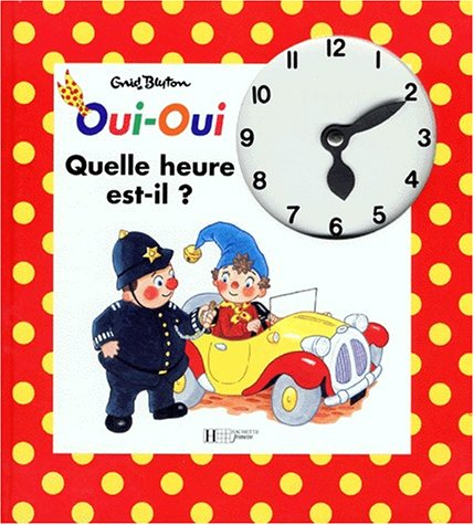 Oui-Oui, quelle heure est-il ?