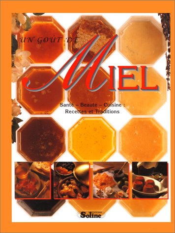 Un goût de miel : santé, beauté, cuisine