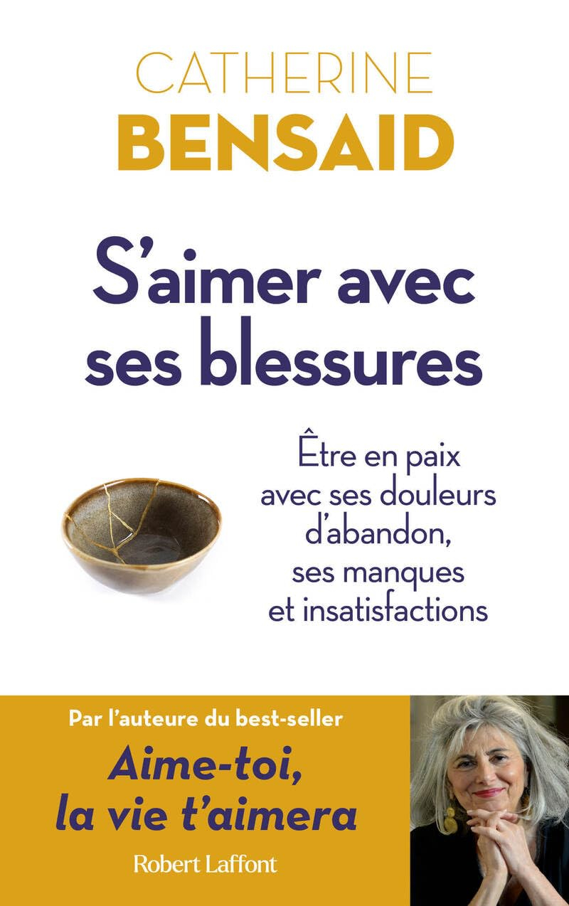S'aimer avec ses blessures : être en paix avec ses douleurs d'abandon, ses manques et insatisfaction