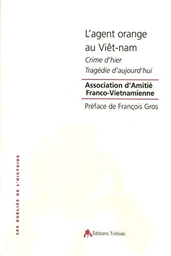 L'agent orange au Viêt-nam : crime d'hier, tragédie d'aujourd'hui