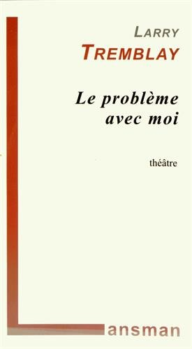 Le problème avec moi : théâtre