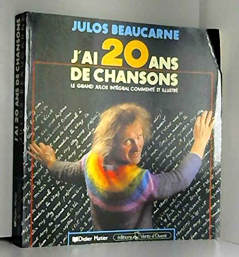 J'ai 20 ans de chansons : le grand Julos intégral commenté et illustré