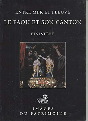 Le Faou et son canton, Finistère: Entre mer et fleuve (Images du patrimoine)