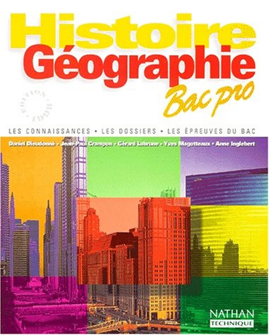 Histoire, géographie, bac pro : les connaissances, les dossiers, les épreuves du bac