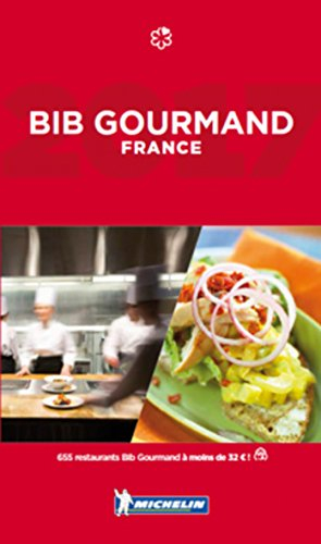 Bib gourmand France 2017 : les bonnes petites tables du guide Michelin : 645 restaurants à moins de 