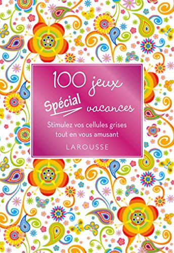 100 jeux spécial vacances : stimulez vos cellules grises tout en vous amusant