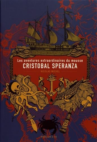 Les aventures extraordinaires du mousse Cristobal Speranza : à travers les mers et les océans, à l'é