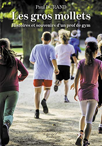 Les gros mollets : Histoires et souvenirs d'un prof de gym