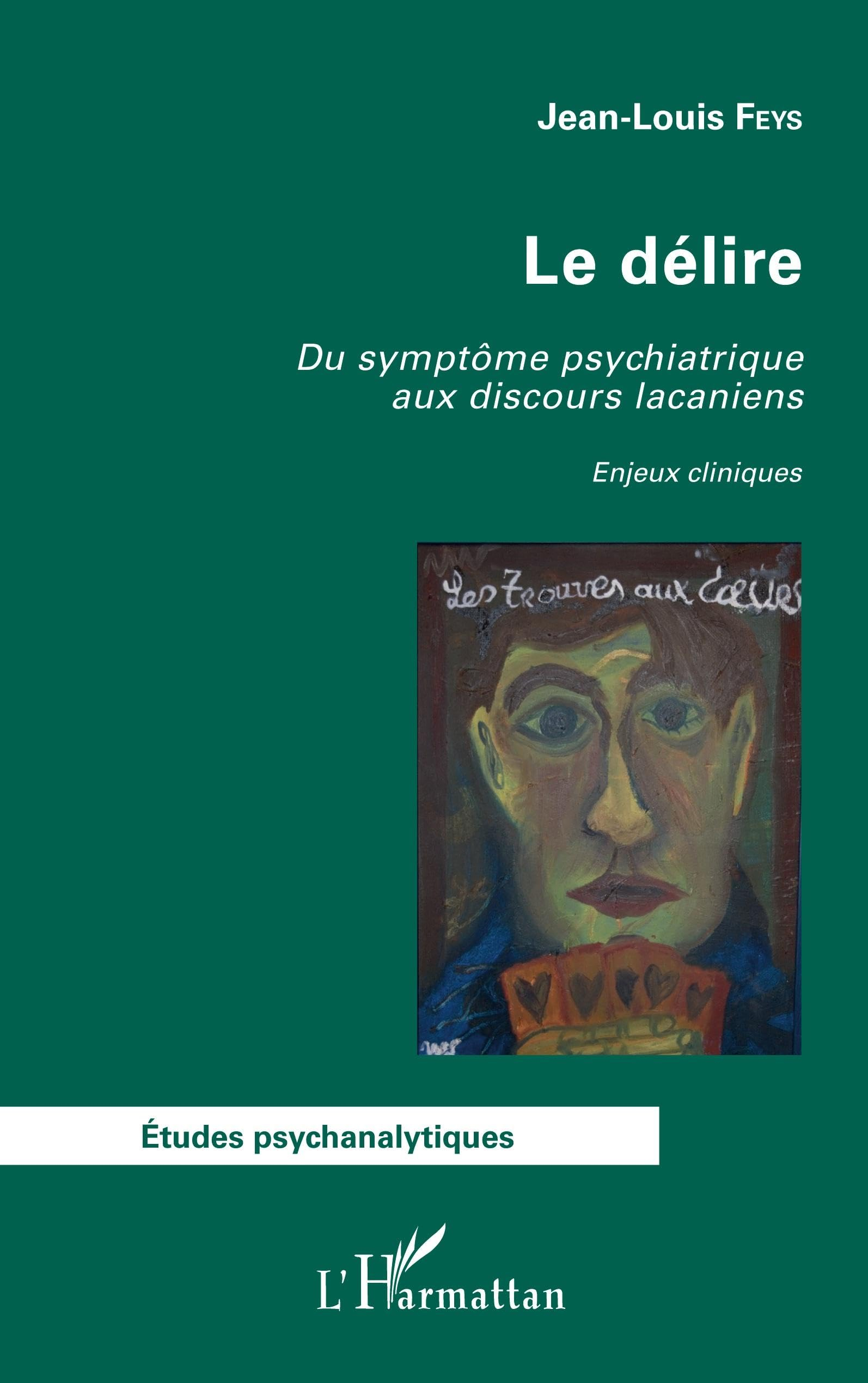 Le délire : du symptôme psychiatrique aux discours lacaniens : enjeux cliniques