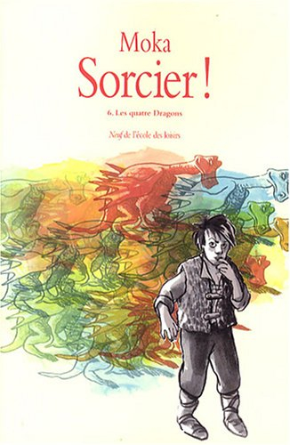 Sorcier !. Vol. 6. Les quatre dragons