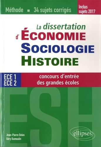 La dissertation d'économie, sociologie, histoire : ECE 1, ECE 2, concours d'entrée des grandes école