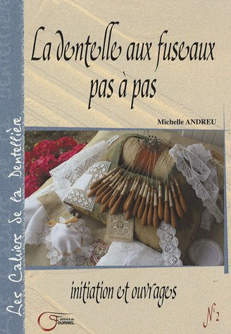 La dentelle aux fuseaux pas à pas : initiation et ouvrages