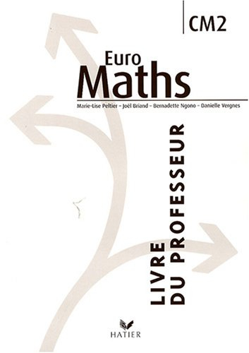 Euro maths, CM2, livre du professeur : enseigner les mathématiques au CM2 : des enjeux didactiques