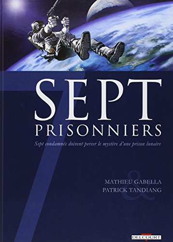 Sept prisonniers : sept condamnés doivent percer le mystère d'une prison lunaire