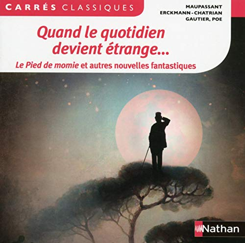 Quand le quotidien devient étrange... : Le pied de momie et autres nouvelles fantastiques