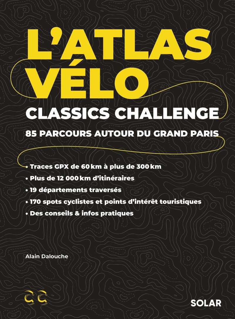 L'atlas vélo : Classics Challenge : 85 parcours autour du Grand Paris