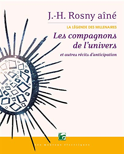 La légende des millénaires. Vol. 3. Les compagnons de l'Univers : et autres récits d'anticipation