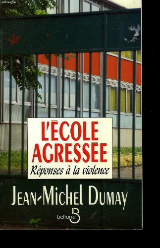 L'Ecole agressée : réponses à la violence