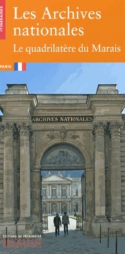 Les Archives nationales : le quadrilatère du Marais : Paris