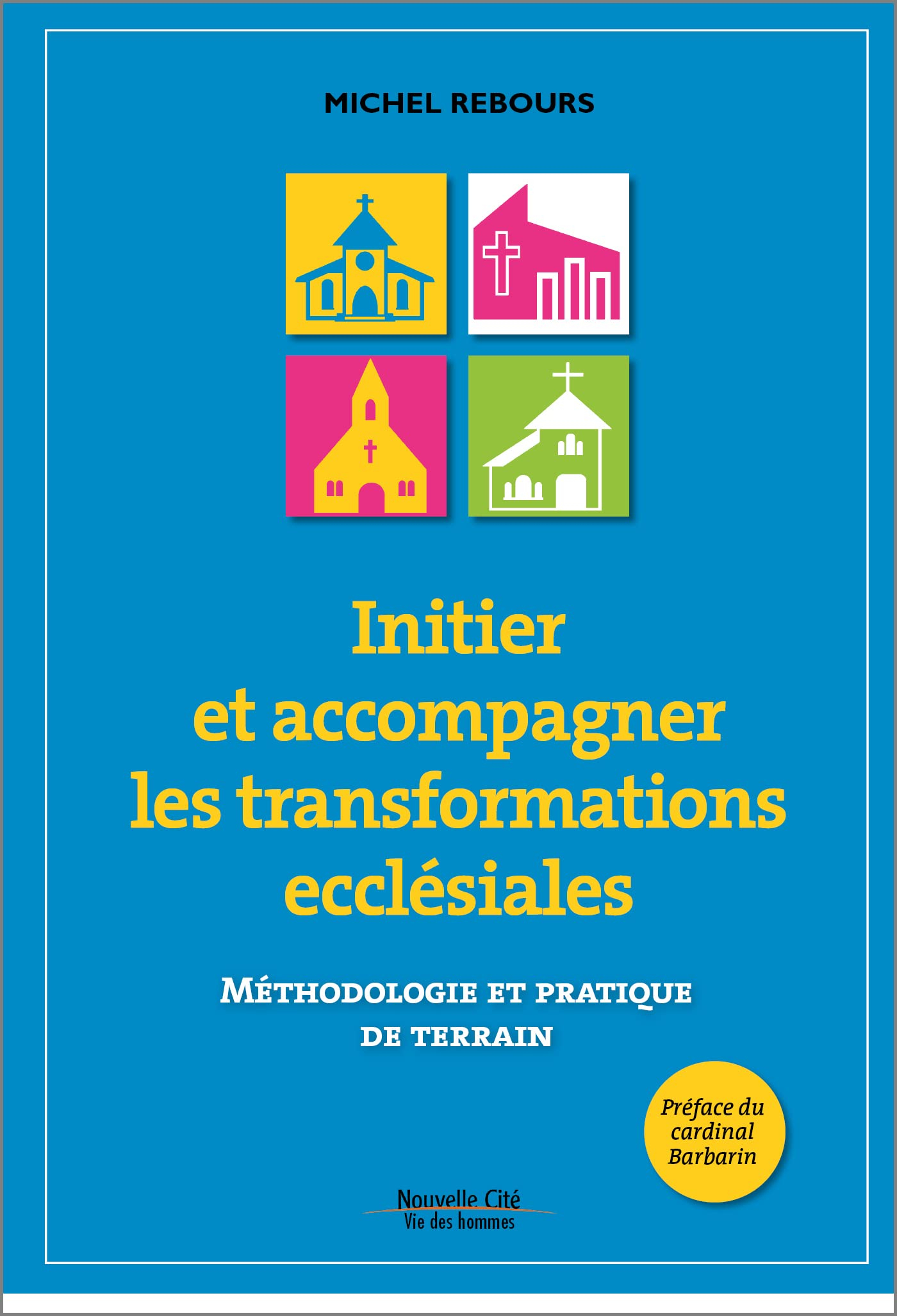 Initier et accompagner les transformations ecclésiales : méthodologie et pratique de terrain