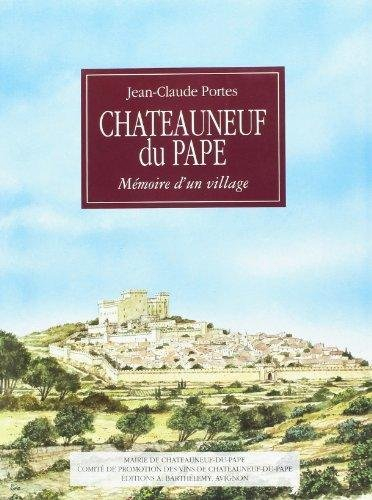 châteauneuf-du-pape. mémoire d'un village