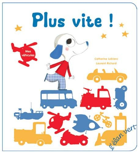 Plus vite ! : mes véhicules