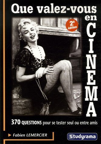 Que valez-vous en cinéma ? : 370 questions pour se tester seul ou entre amis