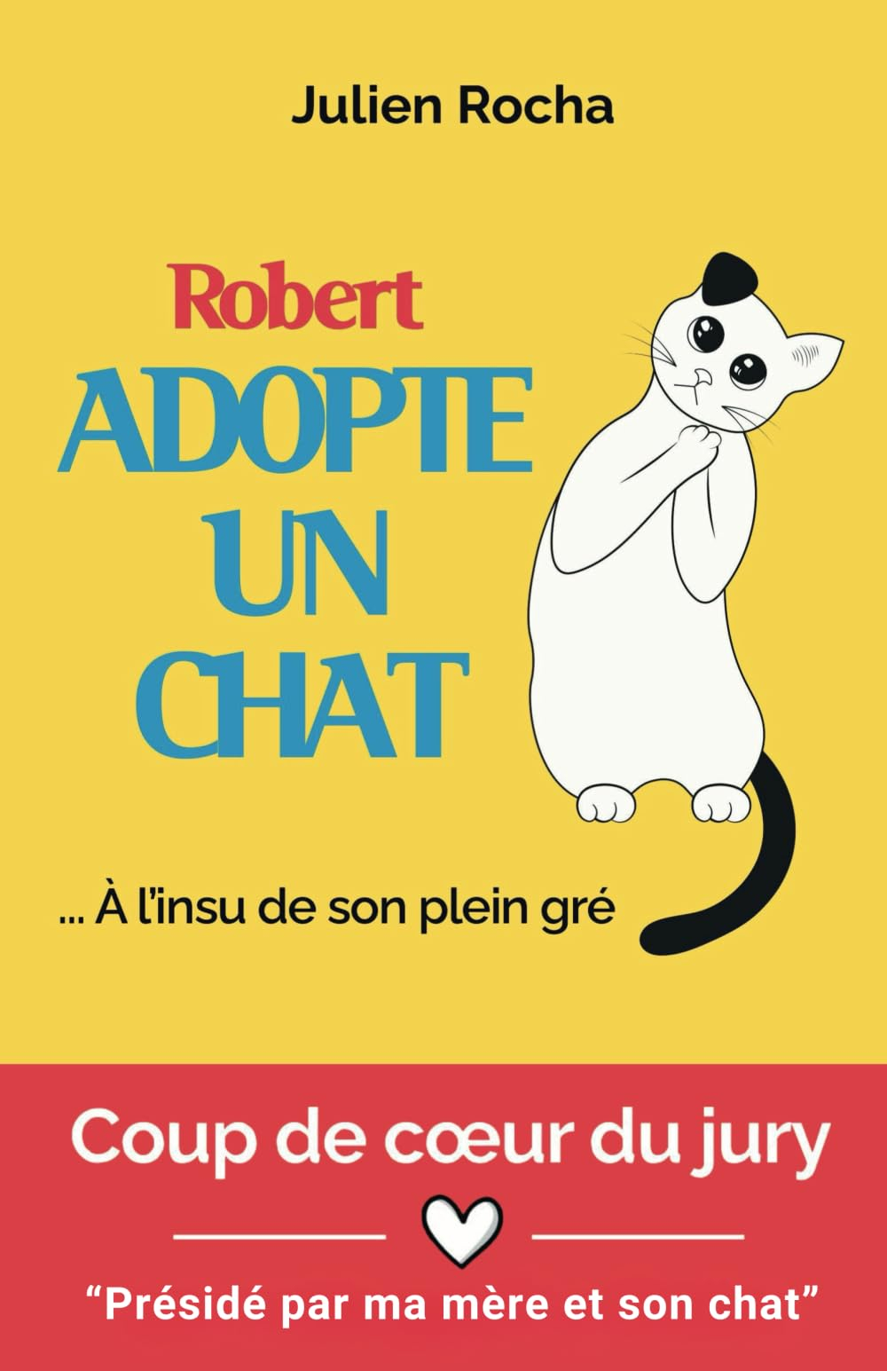 Robert adopte un chat... À l'insu de son plein gré: Un roman drôle, fluide et divertissant