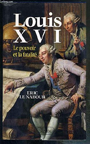 louis xvi, le pouvoir et la fatalité