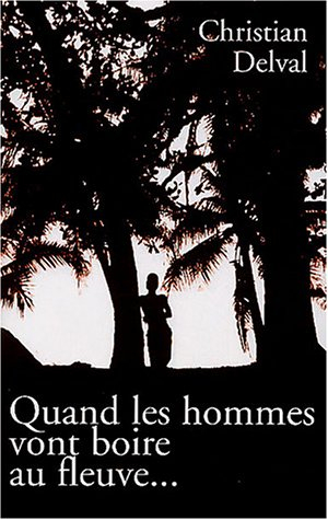 quand les hommes vont boire au fleuve,,,