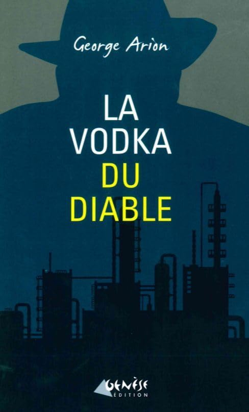 La vodka du diable : une nouvelle enquête d'Andreï Mladin