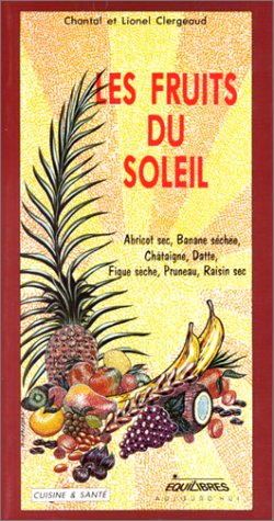 Les fruits du soleil : abricot sec, banane séchée, châtaigne, datte, figue sèche, pruneau, raisin se
