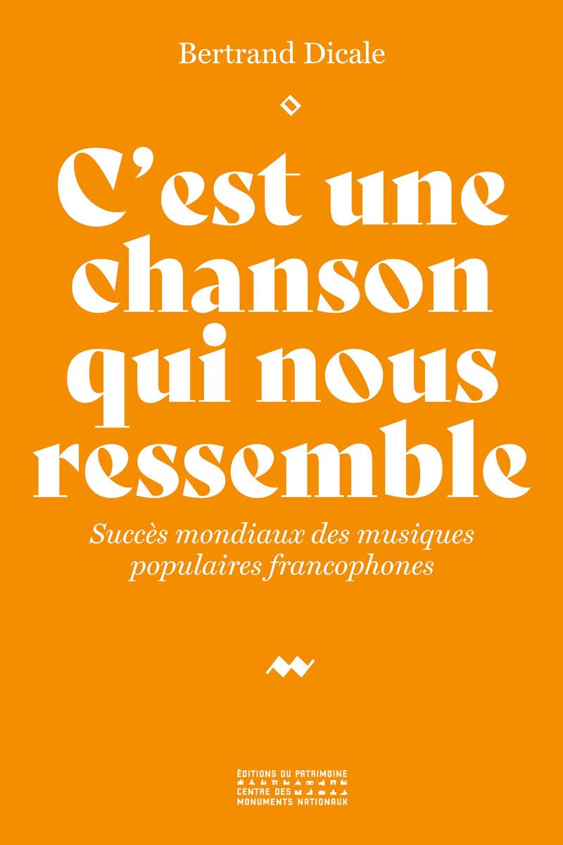 C'est une chanson qui nous ressemble : succès mondiaux des musiques populaires francophones