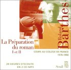 Les cours et les séminaires de Roland Barthes. La préparation du roman I et II : cours et séminaires