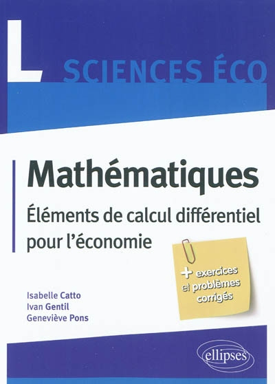 Mathématiques L sciences éco : éléments de calcul différentiel pour l'économie : + exercices et prob
