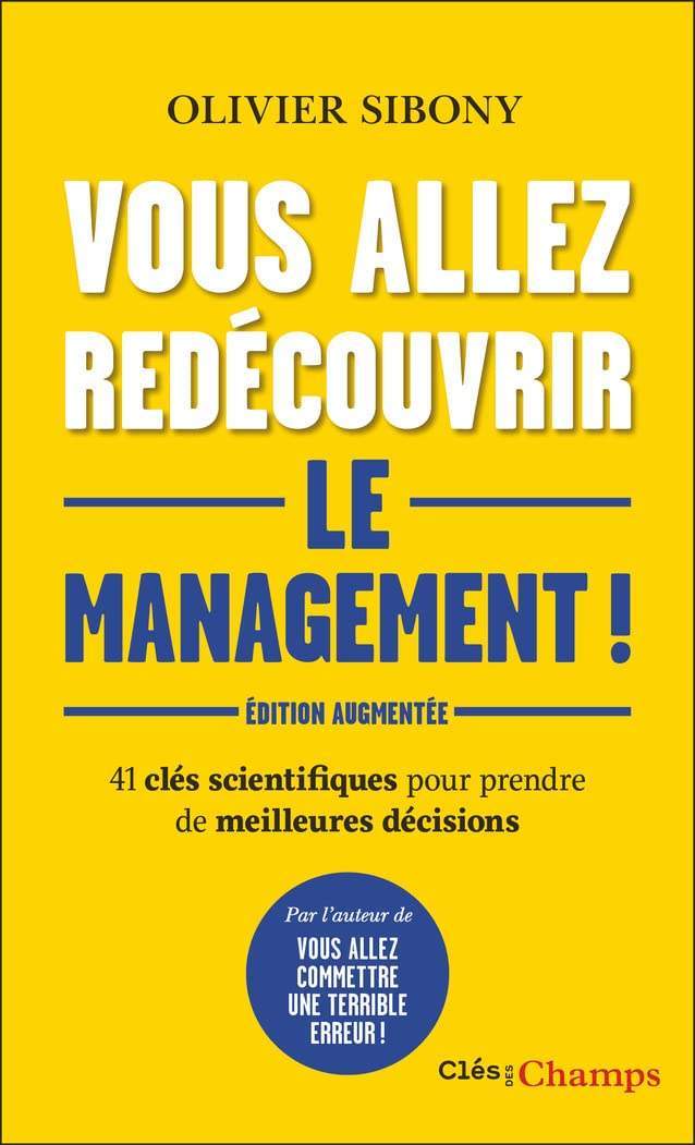 Vous allez redécouvrir le management ! : 41 clés scientifiques pour prendre de meilleures décisions