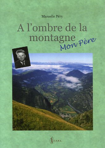 A l'ombre de la montagne : mon père