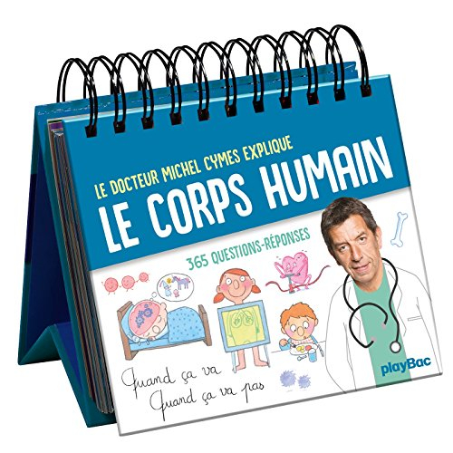 Quand ça va, quand ça va pas : le docteur Michel Cymes explique le corps humain : 365 questions-répo