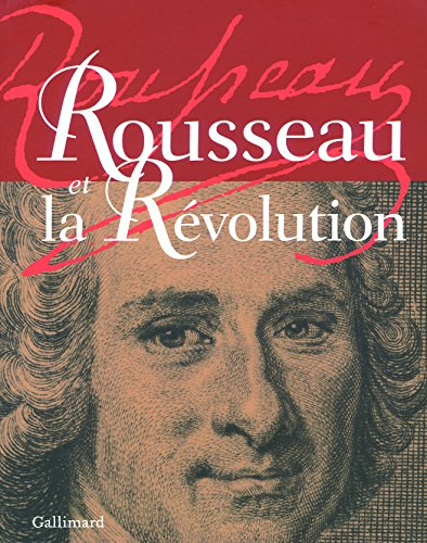 Rousseau et la Révolution : exposition, Assemblée nationale, Paris, du 10 février au 6 avril 2012