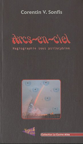 Arcs-en-ciel : hagiographie sous psilocybine