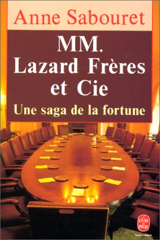 MM. Lazard frères et Cie : une saga de la fortune