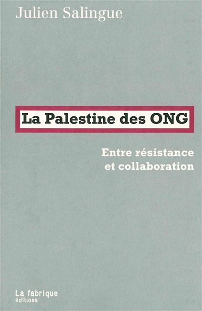 La Palestine des ONG : entre résistance et collaboration