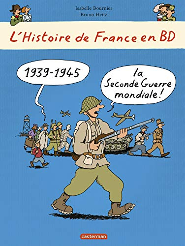L'histoire de France en BD. 1939-1945 : la Seconde Guerre mondiale !