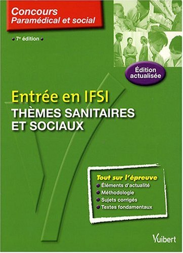 Entrée en IFSI : thèmes sanitaires et sociaux : cours, méthodologie, questions de concours, corrigés