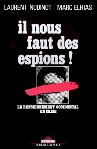 Il nous faut des espions ! : le renseignement occidental en crise