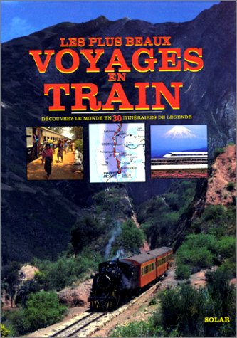 Les plus beaux voyages en train : découvrez le monde en 30 itinéraires de légende
