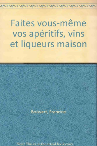 faites vous même vos apéritifs