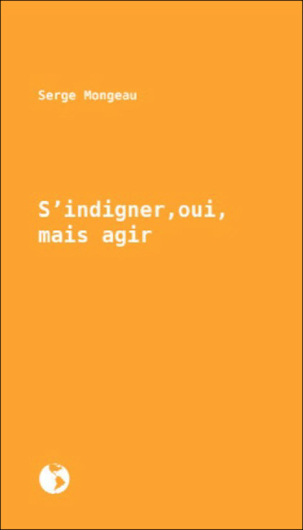 S'indigner, oui, mais agir