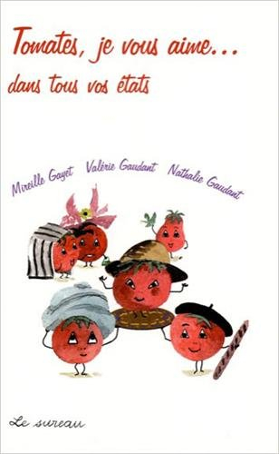 Tomates, je vous aime... : dans tous vos états